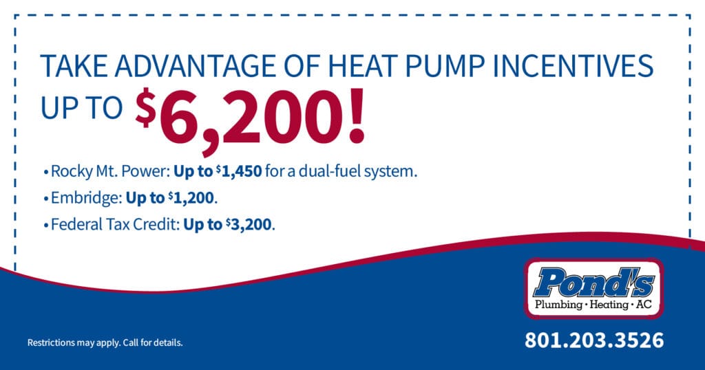 Pond's Plumbing, Heating and Air Conditioning HVAC discount for up to $6,200 in heat pump incentives.
